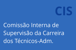 Comissão Interna de Supervisão da Carreira dos Técnicos Administrativos - CIS